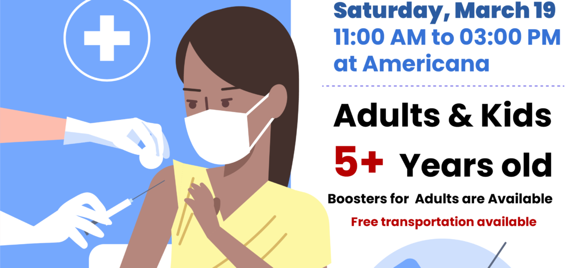 COVID-19 VACCINATION - Adults & Kids 5+ Years old Boosters for Adults are Available - Saturday, March 19 11:00 AM to 03:00PM at Americana